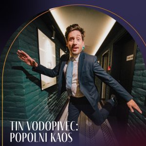 22. 4. 2026 <br> TIN VODOPIVEC <br> Popolni kaos