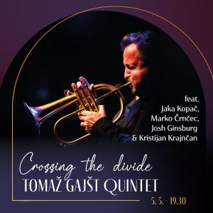 5. 5. 2026<br>Tomaž Gajšt Quintet<br>“Crossing the divide”